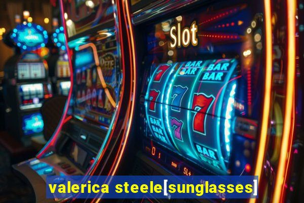 valerica steele[sunglasses]